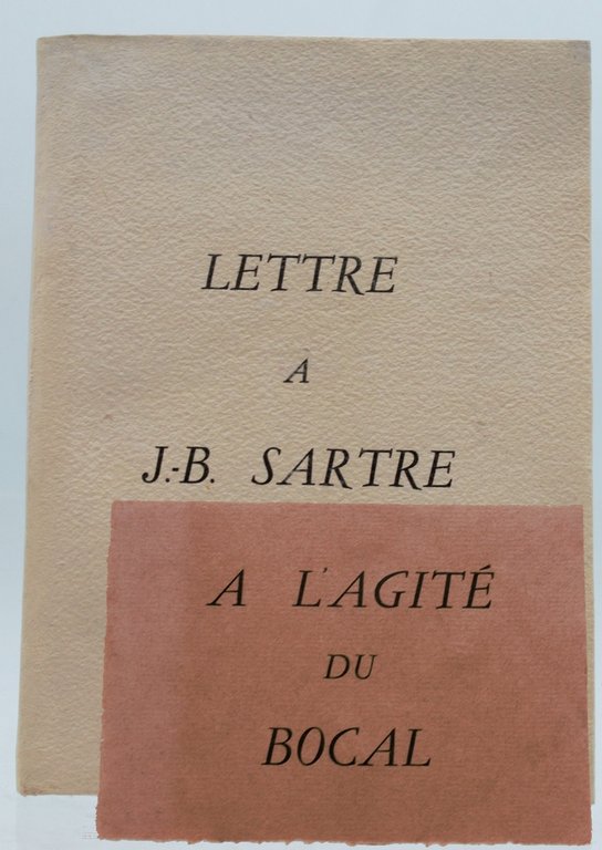 Lettre à J.B. Sartre ou A l'agité du bocal. L'exemplaire …