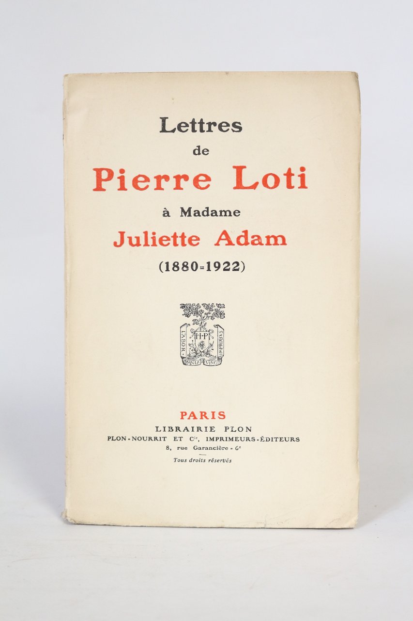 Lettres de Pierre Loti à madame Juliette Adam (1880-1922)