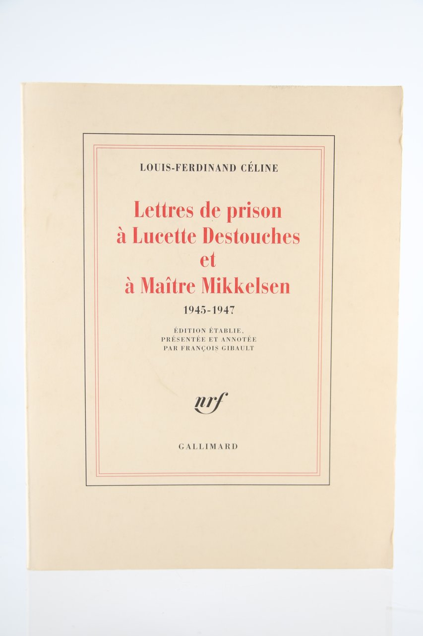 Lettres de Prison à Lucette Destouches et Maître Mikkelsen 1945-1947
