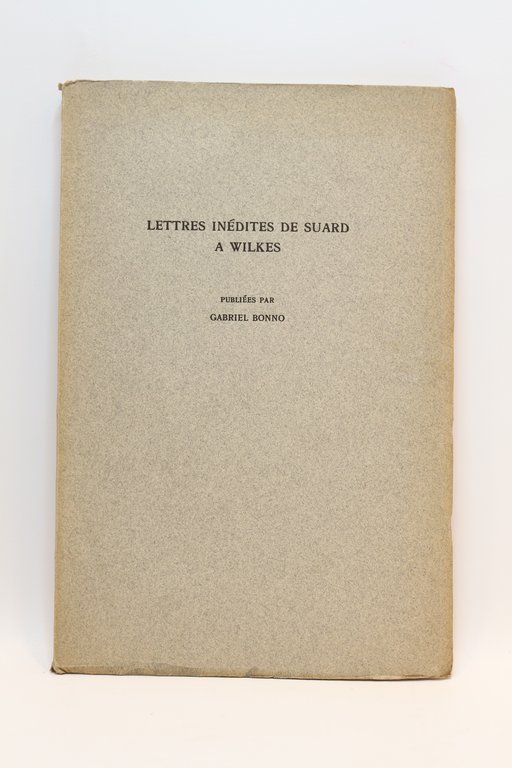 Lettres inédites de Suard à Wilkes publiées par Gabriel Bonno
