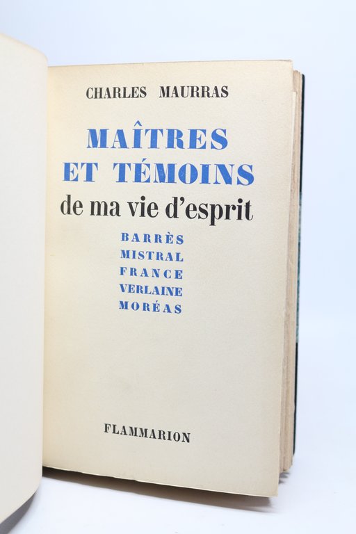 Maîtres et témoins de ma vie d'esprit. Barrès, Mistral, France, …