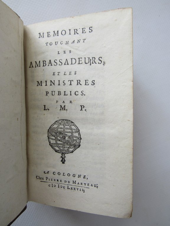 Memoires touchant les ambassadeurs, et les ministres publics. Par M.L.P.