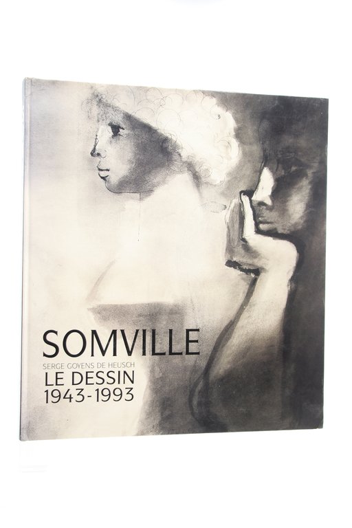Roger Somville. Le Dessin 1943-1993