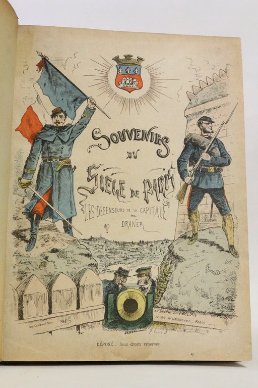 Souvenirs du siège de Paris. Les défenseurs de la capitale. …
