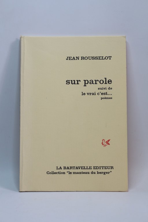 Sur parole suivi de Le vrai c'est.