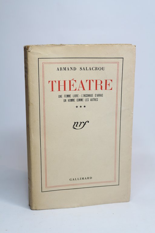 Théâtre Volume III : Une femme libre - L'inconnue d'Arras …