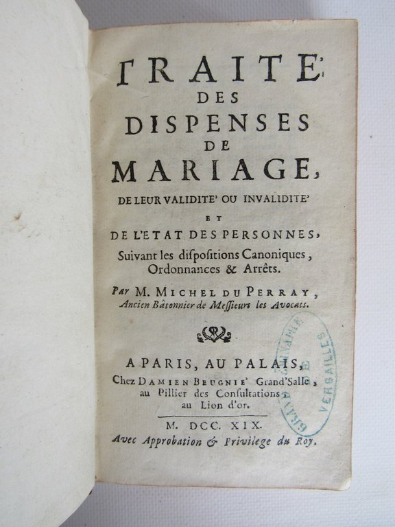 Traité des dispenses de mariage, de leur validité ou invalidité …