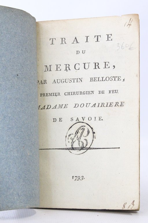 Traité du mercure par Augustin Belloste, premier chirurgien de feu …