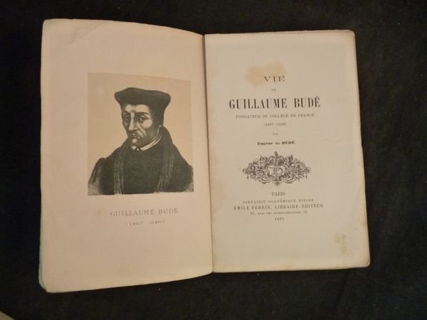 Vie de Guillaume Budé fondateur du Collège de France (1467-1540)