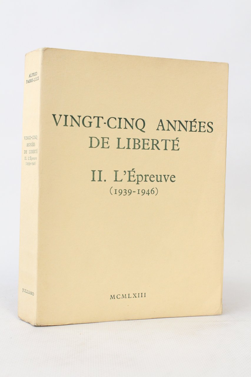 Vingt-cinq années de liberté. Tome II seul : L'épreuve (1939-1946)