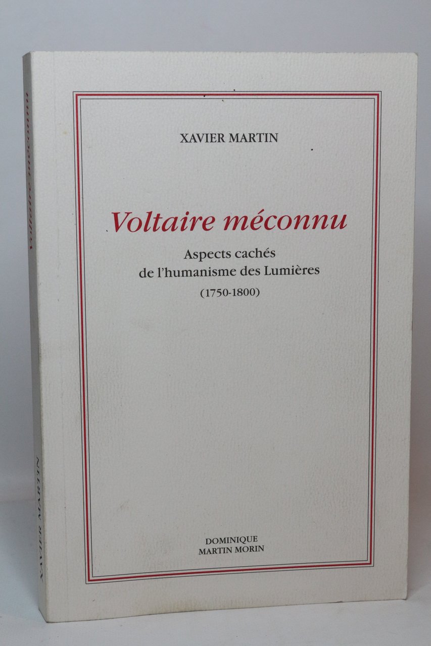 Voltaire méconnu, aspects cachés de l'humanisme des Lumières (1750-1800)