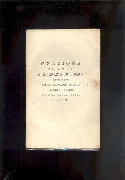 ORAZIONE IN LODE DI S. IGNAZIO DI LOJOLA FONDATORE DELLA …