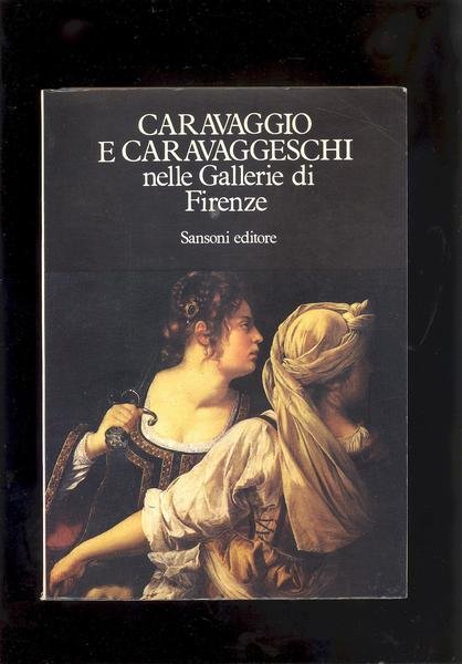 CARAVAGGIO E CARAVAGGESCHI NELLE GALLERIE DI FIRENZE