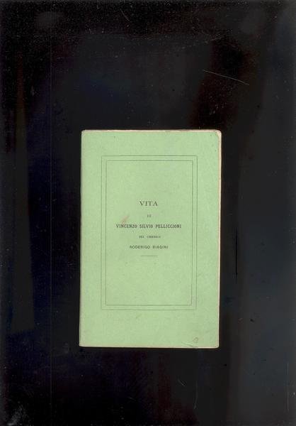 VITA DI VINCENZO SILVIO PELLICCIONI