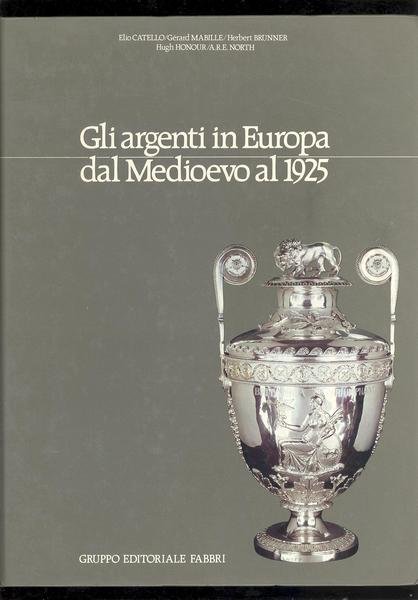 GLI ARGENTI IN EUROPA DAL MEDIOEVO AL 1925