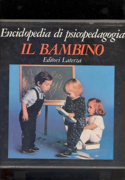 ENCICLOPEDIA DI PSICOPEDAGOGIA - IL BAMBINO.