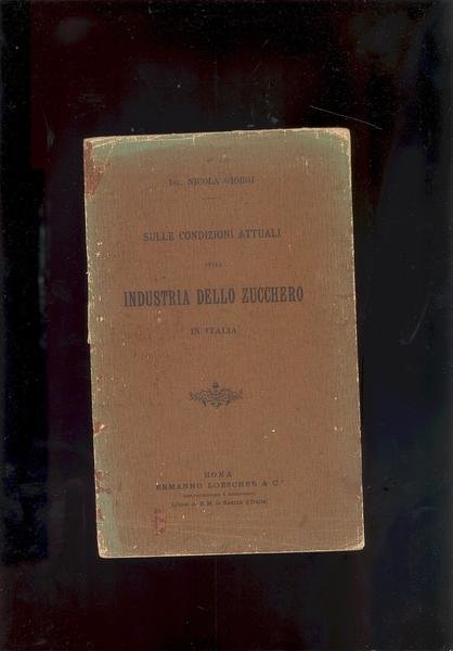 SULLE CONDIZIONI ATTUALI DELLA INDUSTRIA DELLO ZUCCHERO IN ITALIA