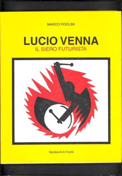 LUCIO VENNA. IL SIERO FUTURISTA