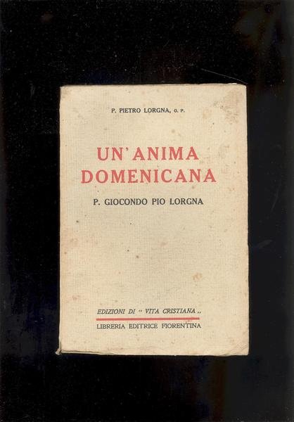 UN'ANIMA DOMENICANAP. GIOCONDO PIO LORGNA