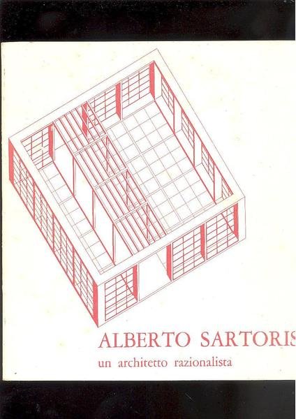 ALBERTO SARTORIS UN ARCHITETTO RAZIONALISTA