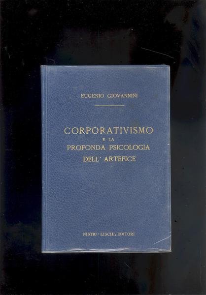 CORPORATIVISMO E LA PROFONDA PSICOLOGIA DELL'ARTEFICE.LA TRAGICA VICENDA / RICORDI …