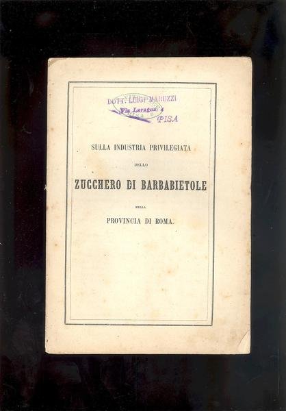 SULLA INDUSTRIA PRIVILEGIATA DELLO ZUCCHERO NELLA PROVINCIA DI ROMA