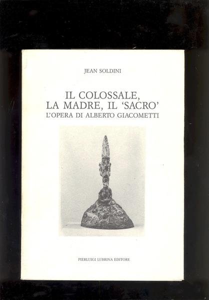 IL COLOSSALE, LA MADRE, IL SACRO