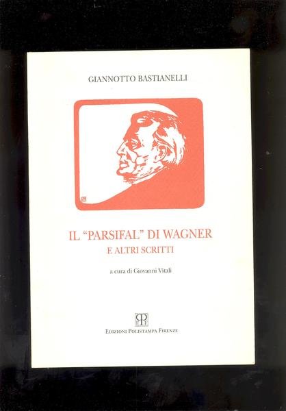 IL" PARSIFAL " DI WAGNER E ALTRI SCRITTI