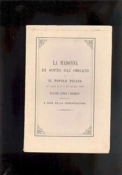 LA MADONNA DI SOTTO GLI ORGANI E IL POPOLO PISANO …