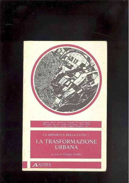 LA RINASCITA DELLA CITTA' 1.LA TRASFORMAZIONE URBANA