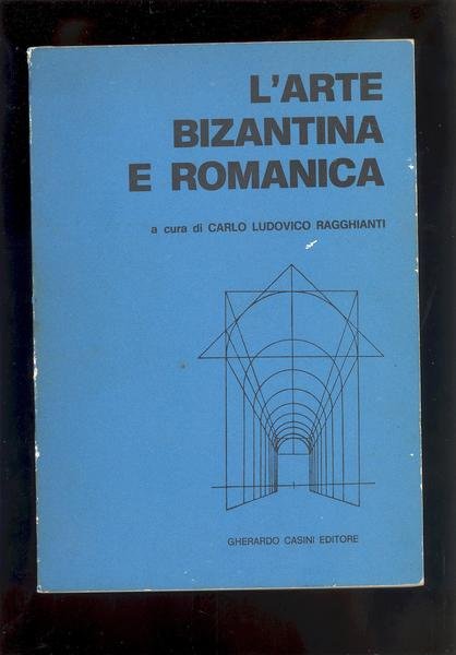 L'ARTE BIZANTINA E ROMANICA