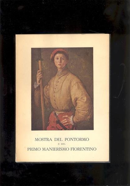 MOSTRA DEL PONTORMO E DEL PRIMO MANIERISMO FIORENTINO