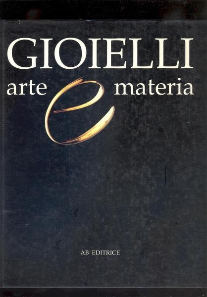 GIOIELLI, ARTE E MATERIA