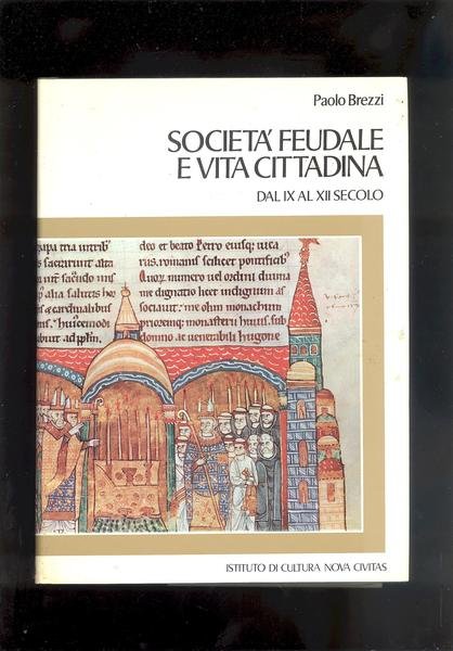 SOCIETA' FEUDALE E VITA CITTADINA DAL IX AL XII SECOLO.