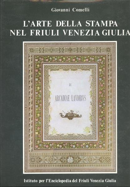 L'ARTE DELLA STAMPA NEL FRIULI VENEZIA GIULIA