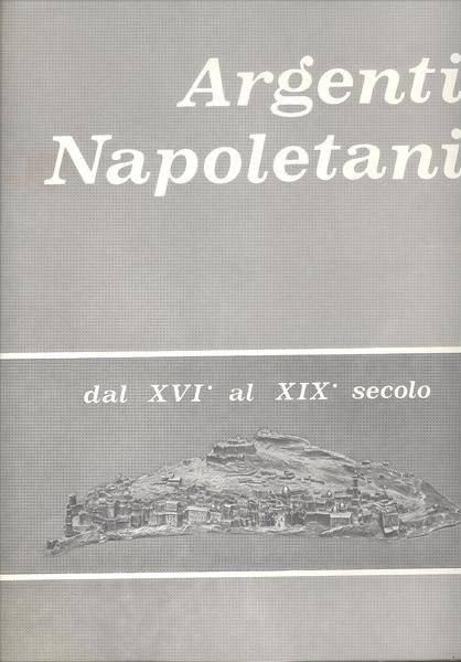 ARGENTI NAPOLETANI DAL XVI AL XIX SECOLO