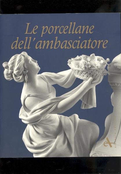 LE PORCELLANE DELL'AMBASCIATORE