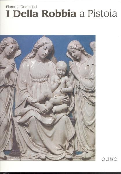 I DELLA ROBBIA A PISTOIA