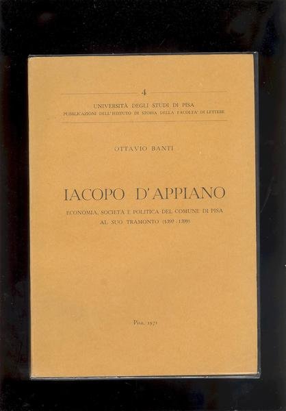 IACOPO D'APPIANO. ECONOMIA, SOCIETA' E POLITICA DEL COMUNE DI PISA …