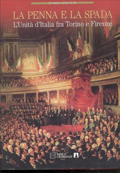 LA PENNA E LA SPADAL'UNITA' D'ITALIA FRA TORINO E FIRENZE