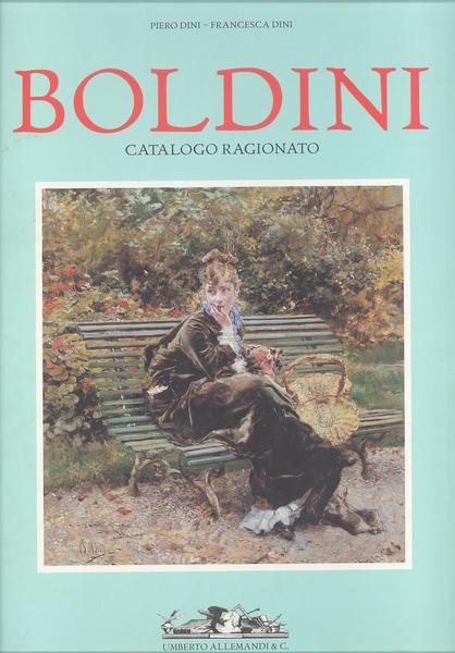 BOLDINI 1842 - 1931. CATALOGO RAGIONATO