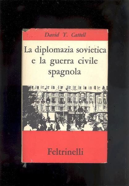 LA DIPLOMAZIA SOVIETICA E LA GUERRA CIVILE SPAGNOLA.