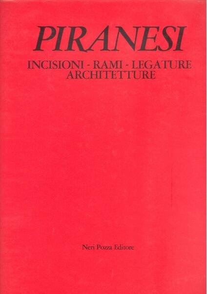 PIRANESI. INCISIONI - RAMI - LEGATURE - ARCHITETTURE