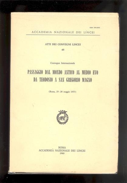 PASSAGGIO DAL MONDO ANTICO AL MEDIOEVO.DA TEODOSIO A SAN GREGORIO …