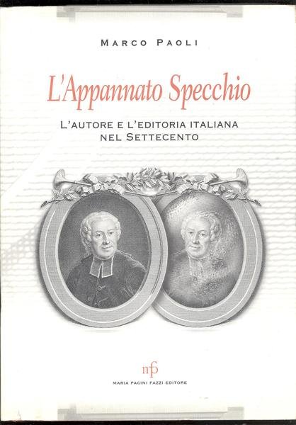 L'APPANNATO SPECCHIO.L'AUTORE E L'EDITORIA ITALIANA NEL SETTECENTO