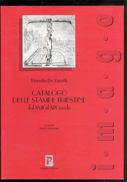 CATALOGO DELLE STAMPE TRIESTINE DAL XVII AL XIX SECOLO