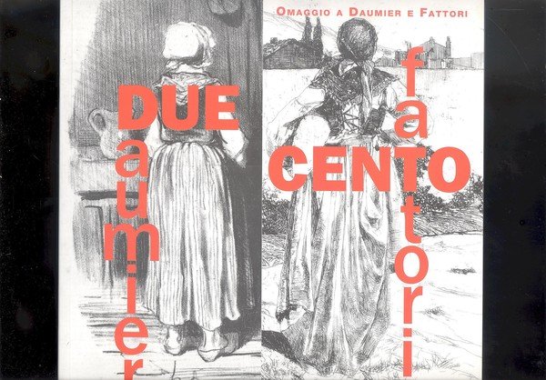 DUE / CENTOOMAGGIO A DAUMIER E FATTORI