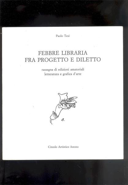 FEBBRE LIBRARIA FRA PROGETTO E DILETTO.RASSEGA DI EDIZIONI AMATORIALI LETTERATURA …