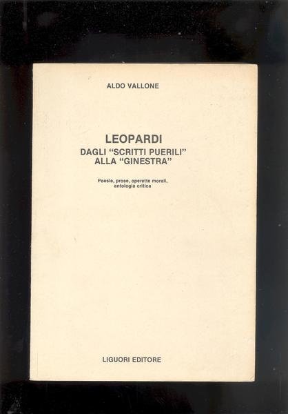 LEOPARDI DAGLI " SCRITTI PUERILI " ALLA " GINESTRA ".POESIE, …