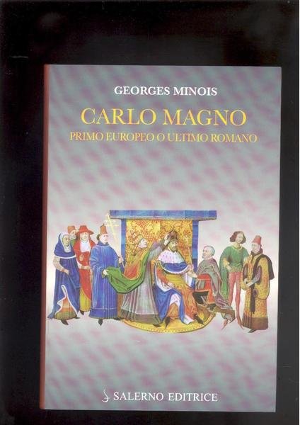 CARLO MAGNO PRIMO EUROPEO O ULTIMO ROMANO